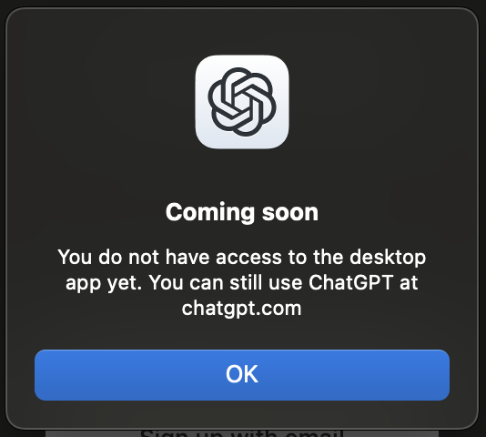 It's going to be interesting to see if this is a rollout issue or a euro-legal zone block. As it stands, I am not able to log in through the ChatGPT desktop app, and the message is clear enough. Let's give it some time and see where we end up.