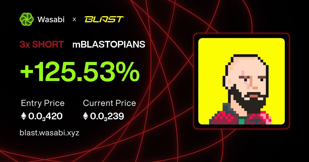 Bearish Blast NFTs? One of the top open trades on Wasabi's Blast Perps Market is a 3x Blastopians short.