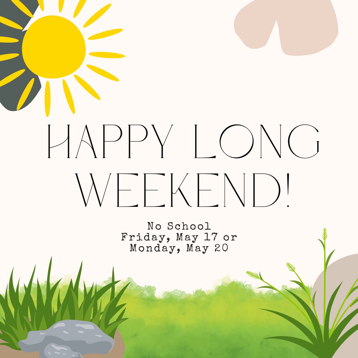 No school tomorrow! Enjoy your long weekend, and we will see everyone again on Tuesday, May 21!

🌞🌞🌞