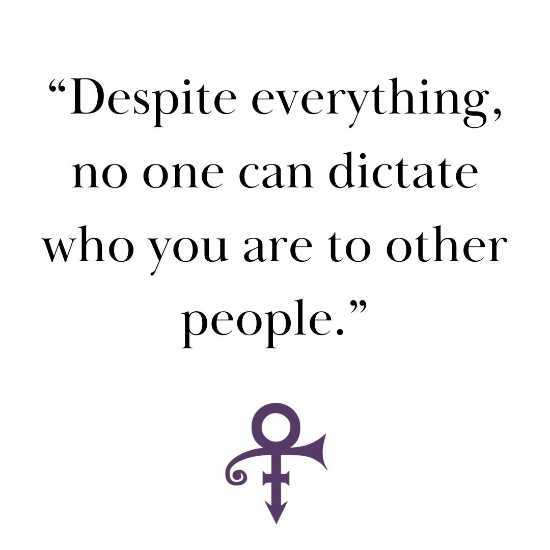 "Despite everything, no one can dictate who you are to other people." - Prince

One of Prince's superpowers was his individuality. No matter what, he always listened to his intuition and followed his heart, which we continue to celebrate as we remember his legacy.