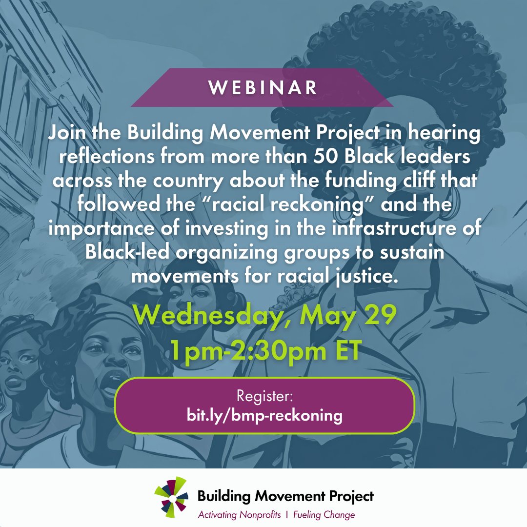 Join @BldingMovement on 5/29 for a webinar highlighting themes from our recent report, Reckoning with Sustainability: Black Leaders Reflect on 2020, the Funding Cliff, and Organizing Infrastructure. Register: bit.ly/bmp-reckoning