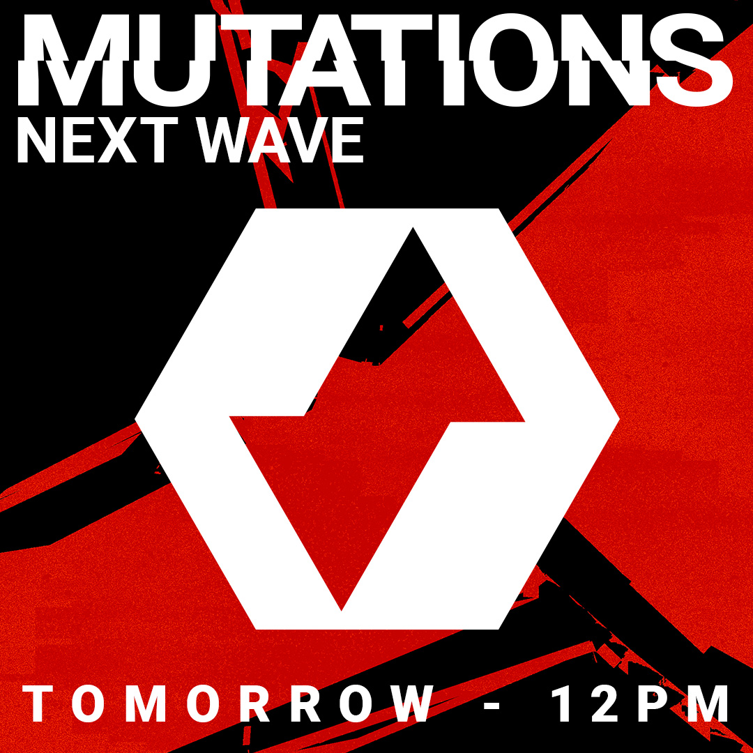 🧬 Mutations - The Next Wave 🧬 Announcing at 12pm tomorrow, an exciting showcase party of some of the acts we’re most excited about in 2024…