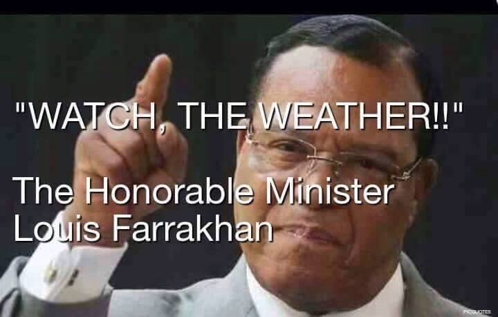 Still Standing 
Still Guiding (and definitely)
Still WARNING

#WatchTheWeather “it’s going to get worse and worse”

It has and it is.  

#Farrakhan #91YearsOld 
 #TheFinalCall