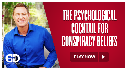 The Psychological Cocktail for Conspiracy Beliefs by Darren Hardy (@darrenhardy) at: ow.ly/MRXM50REhE4 #success #BetterEveryDay Use this link to subscribe to Darren Daily: sparklp.co/terry14d682