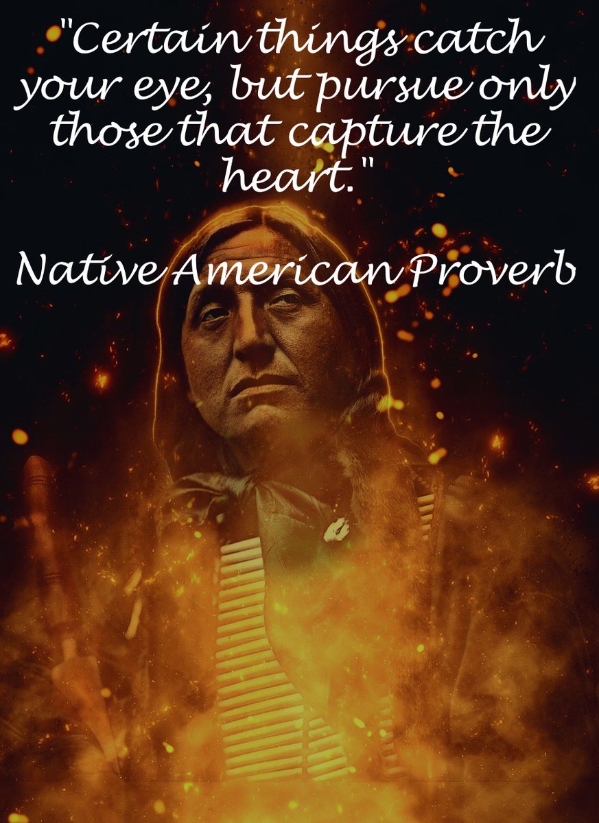 #QuoteOfTheWeek #NativeAmericanProverb #PursueWhatsInYourHeart