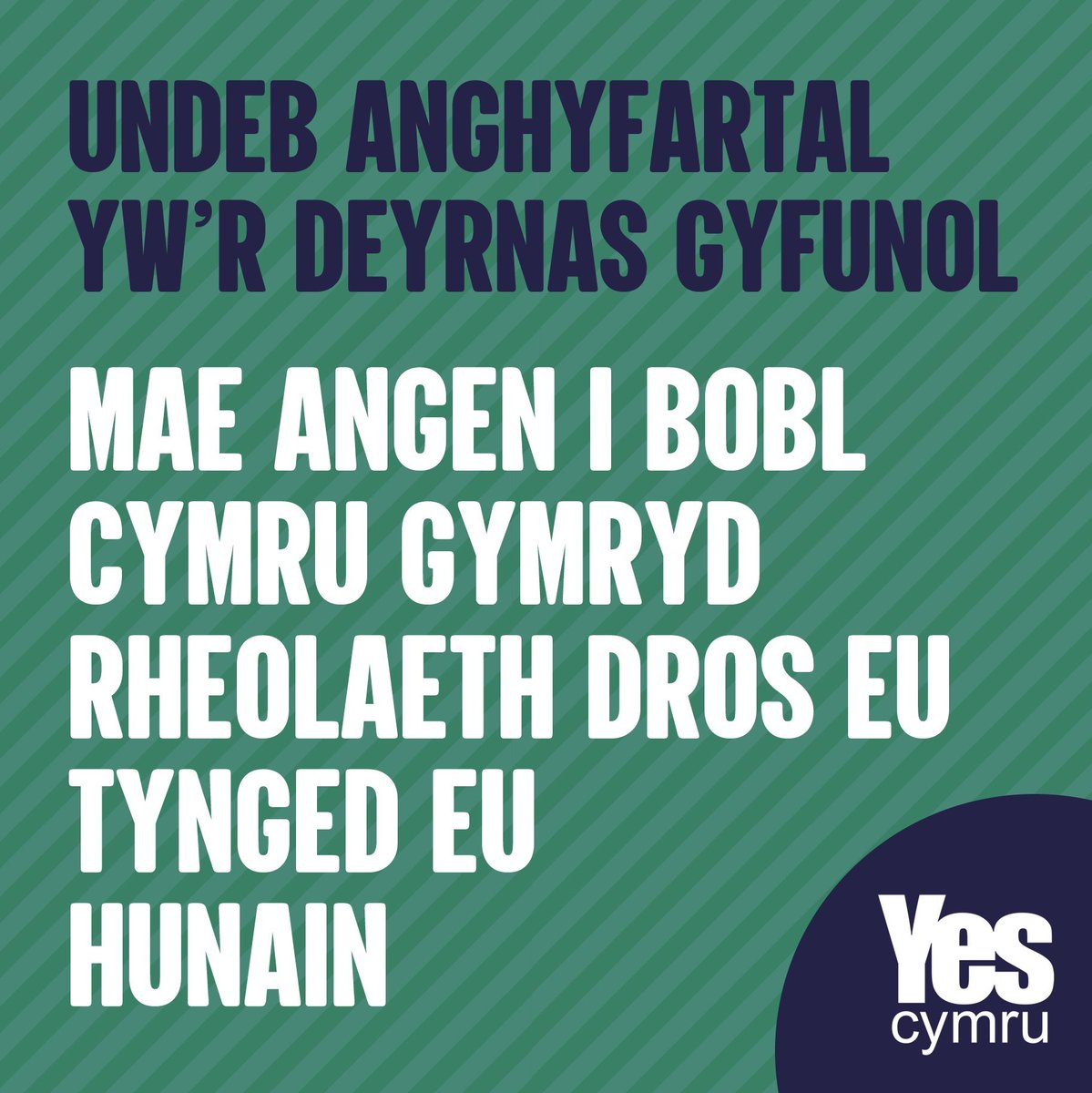 Undeb   ANGHYFARTAL   yw'r DG. 

Gall 🏴󠁧󠁢󠁷󠁬󠁳󠁿 Gymru reoli ei thynged ei hun!  

I'r gad, dros #annibyniaeth!