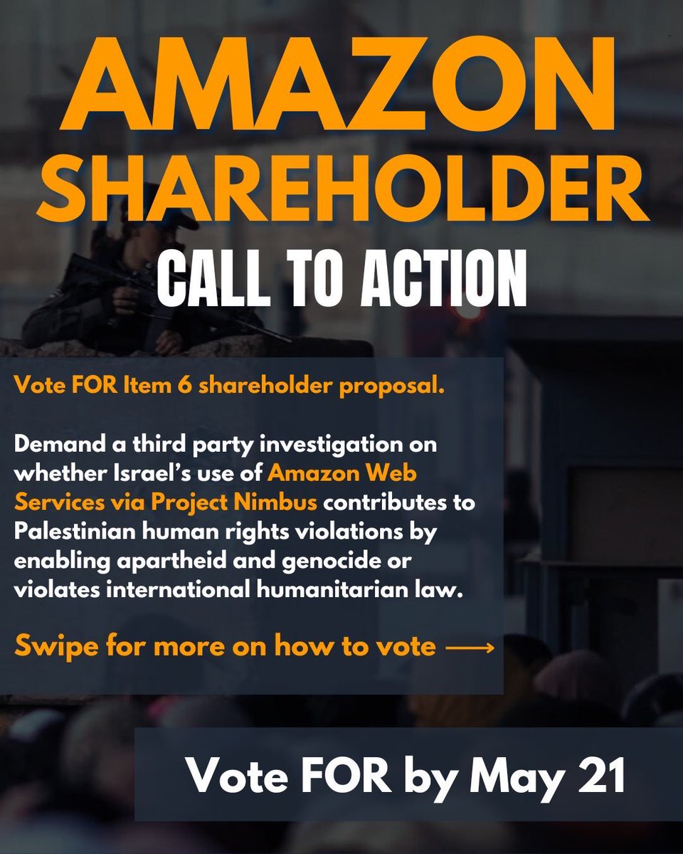 NoTechApartheid's tweet image. AMAZON SHAREHOLDER CALL TO ACTION: Vote FOR Item 6 to demand a third party investigation on whether Israel’s use of AWS via Project Nimbus contributes to Palestinian human rights violations by enabling apartheid and genocide, or violating international humanitarian law.