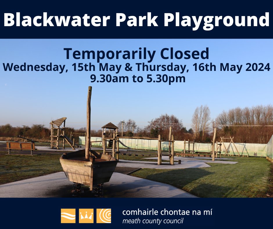 The playground in Blackwater Park will be Temporarily Closed on Wednesday, 15th May & Thursday, 16th May 2024 between 9.30am and 5.30pm. Apologies for any inconvenience.
