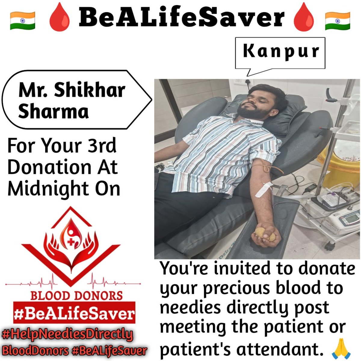 Kanpur BeALifeSaver
Kudos_Mr_Shikhar_Sharma_Ji

Today's hero
Mr. Shikhar_Sharma Ji donated blood At Midnight in Kanpur for the 3rd Time for one of the needies. Heartfelt Gratitude and Respect to Shikhar Sharma Ji for his blood donation for Patient admitted in Kanpur.