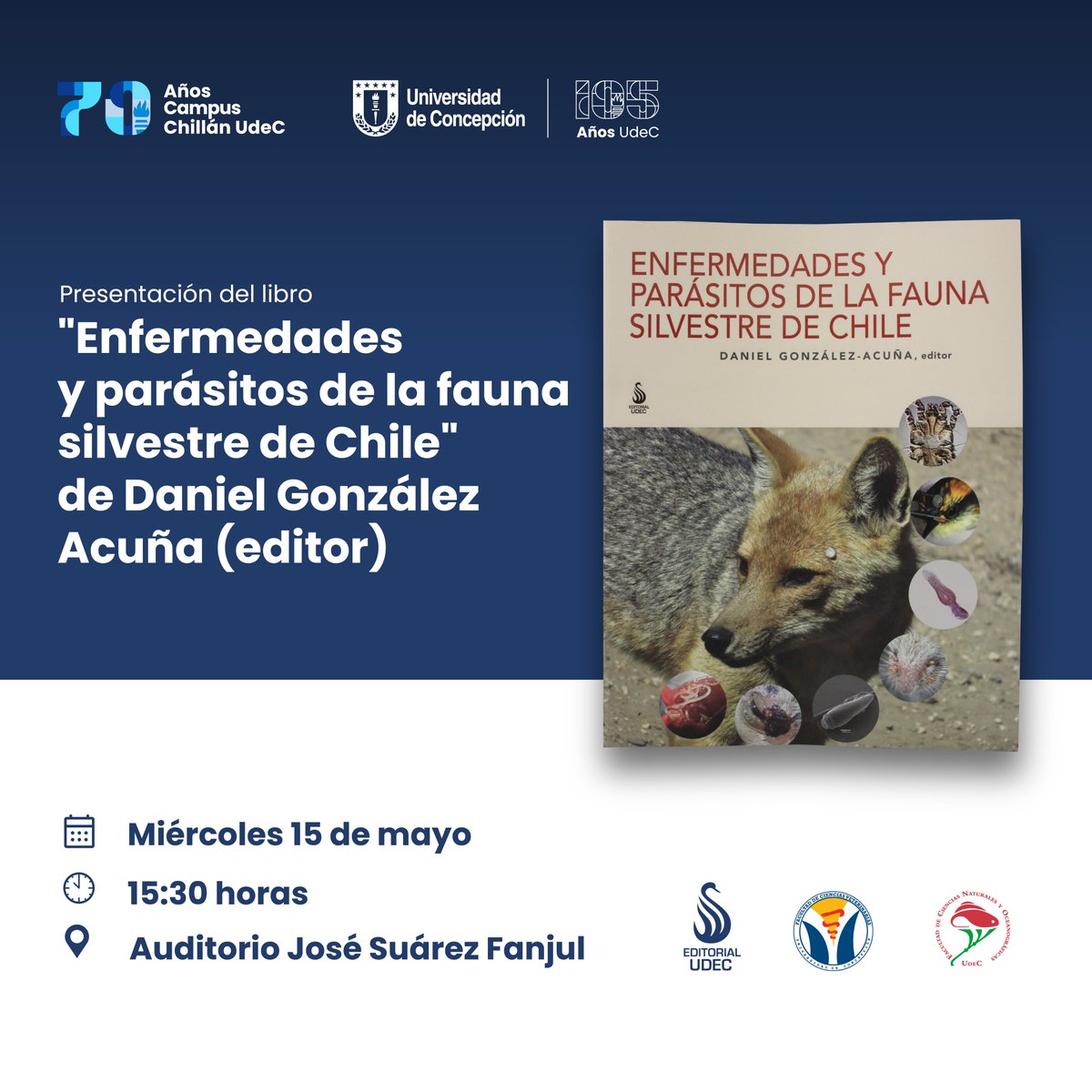 Presentación del libro: 'Enfermedades y parásitos de la fauna silvestre de Chile', libro póstumo del Dr. Daniel González Acuña (Q.E.P.D), quien fuera editor de la obra. 👉 El evento se realizará el 15 de mayo, 15:30h, en el auditorio José Suárez Franjul del Campus Chillán UdeC