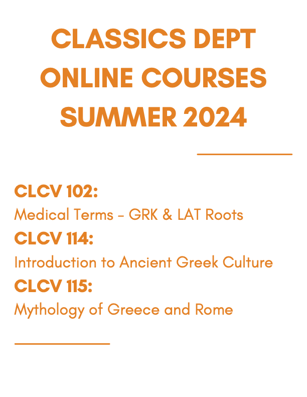 Looking for a course to take this summer? Our department is offering three online courses that still have spots open: Medical Terms; Intro to Ancient Greek Culture; and Mythology of Greece and Rome.
