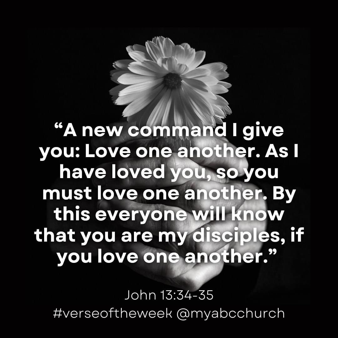 'A new commandment I give to you, that you love one another: just as I have loved you, you also are to love one another. By this all people will know that you are my disciples, if you have love for one another.' 

💬John 13:34-35

#verseoftheweek #myabcchurch #alliancebiblechurch