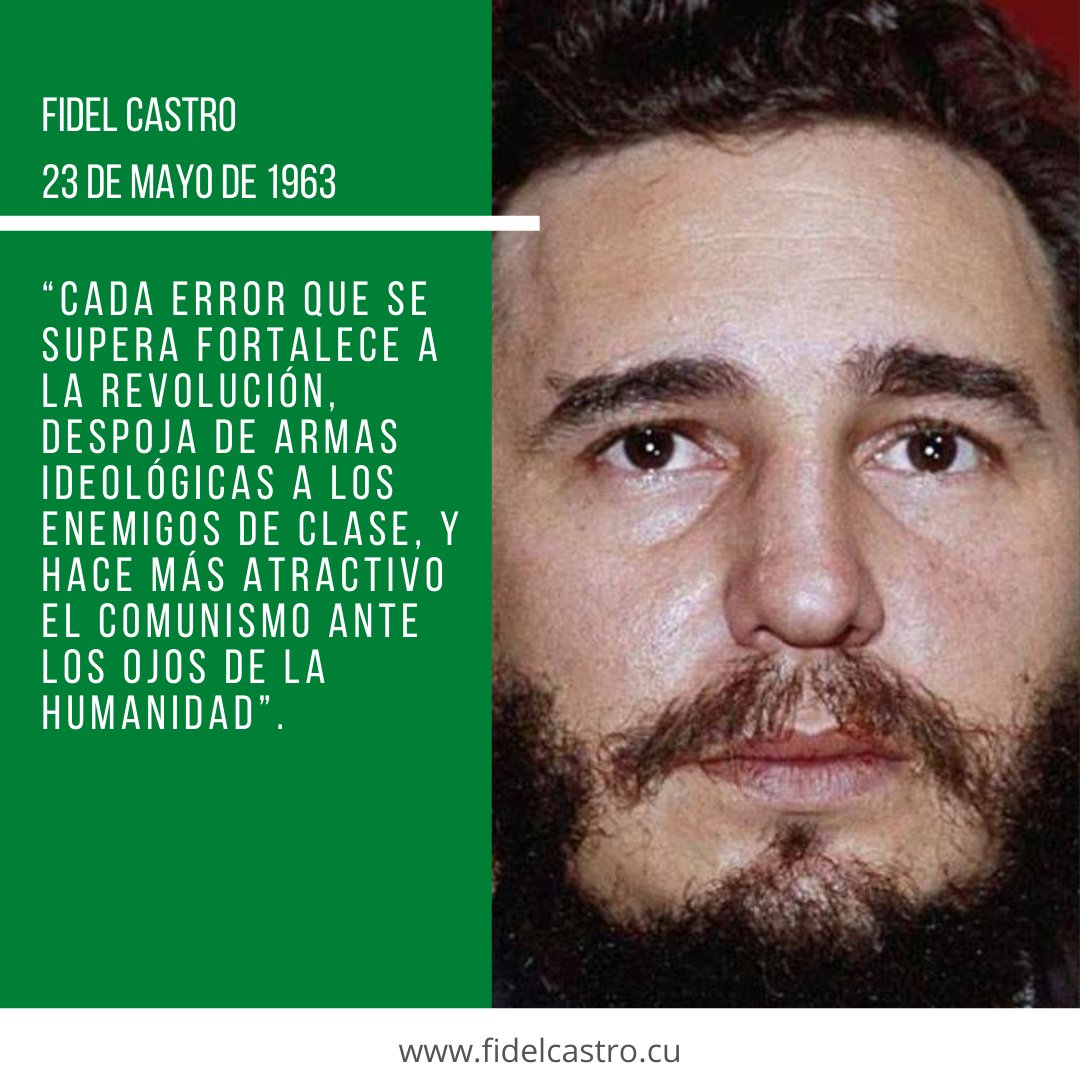 🎙️ #FidelCastro “Cada error que se supera fortalece a la Revolución, despoja de armas ideológicas a los enemigos de clase, y hace más atractivo el comunismo ante los ojos de la humanidad”. 👉 23 de mayo de 1963