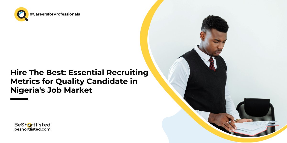 Hire The Best: Essential Recruiting Metrics for Quality Candidate in Nigeria’s Job Market - Beshortlisted buff.ly/3wmkRHe