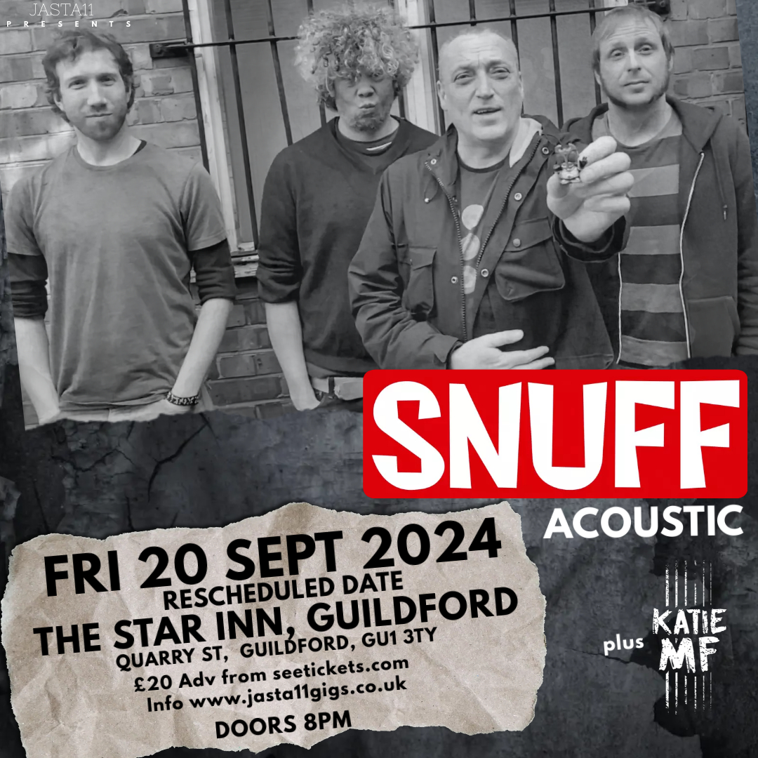 RESCHEDULED DATE!! Legendary UK punk band <a href="/Snuffband/">Snuff</a> will now be playing <a href="/StarGuildford/">Star Inn Guildford</a>  on Fri 20th September. Support Katie MF. All tickets from the original date valid jasta11gigs.co.uk/snuff