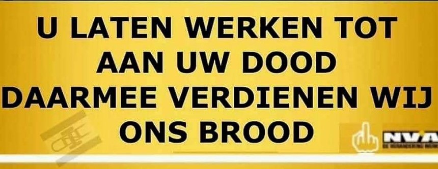 NVA wil ons doen werken tot 70j om de begroting op orde te krijgen.