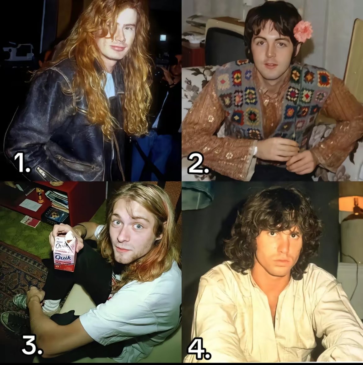 Which one do you choose?

- Dave Mustaine
- Paul McCartney 
- Kurt Cobain
- Jim Morrison