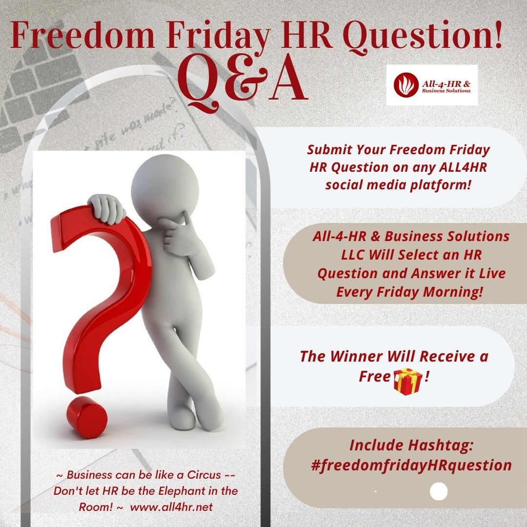 Freedom Friday HR Question is Almost Here!!! Submit Your Freedom Friday HR Question on any of our social media platforms and get a free gift!!! Submit on any of our social media channels.   Us the hashtag: #freedomfridayhrquestion