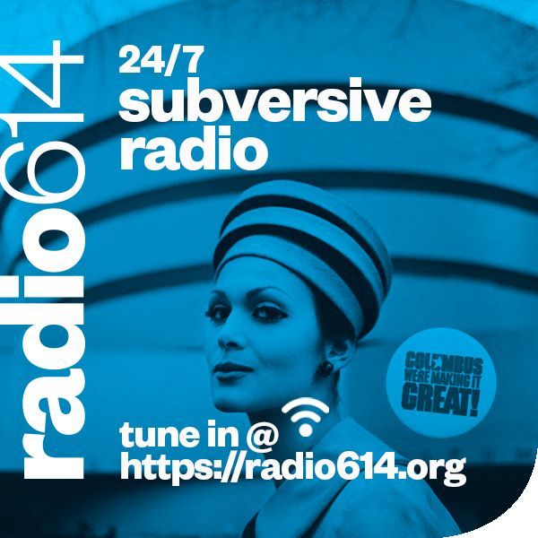 24/7 Subversive Radio -- tune in at radio614.org -- and -- mixcloud.com/radio614/ -- #Radio614 #FreeformInternetRadio #ColumbusWereMakingItGreat #CoolHat #GuggenheimMuseum