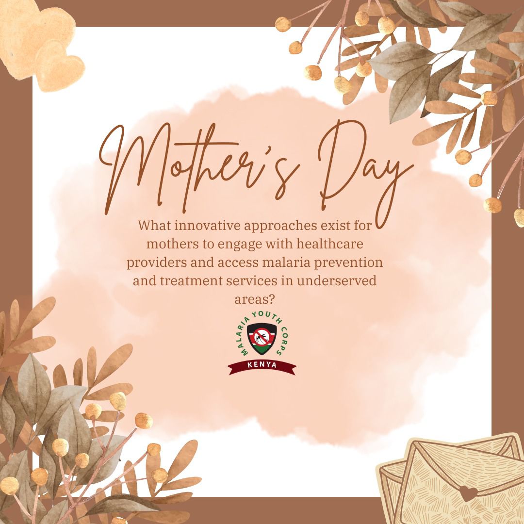 What innovative approaches exist for mothers to engage with healthcare providers and access malaria prevention and treatment services in undeserved areas? #ZeroMalariaYouthKE #MothersDay