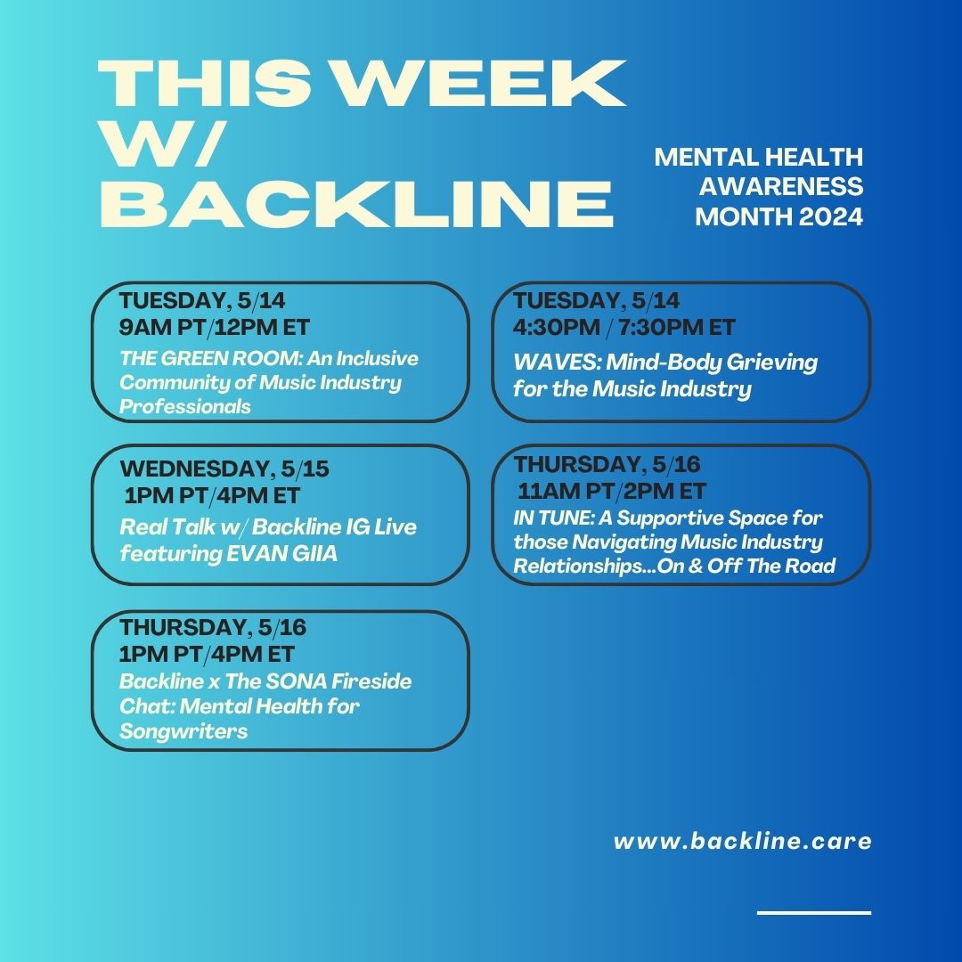 THIS WEEK w/ BACKLINE: Mental Health Awareness Month 2024! Join us for community, conversation and care as we work on building a better, more supportive music industry. backline.care