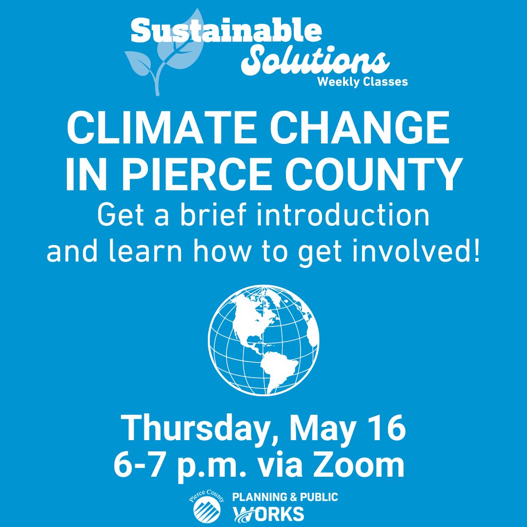 🌎 Join us for a FREE Sustainable Solutions class this Thursday, May 16 about climate change in Pierce County. Get a brief introduction and learn how to get involved! 🌐 Register at PierceCountyWa.gov/SustainableSol….