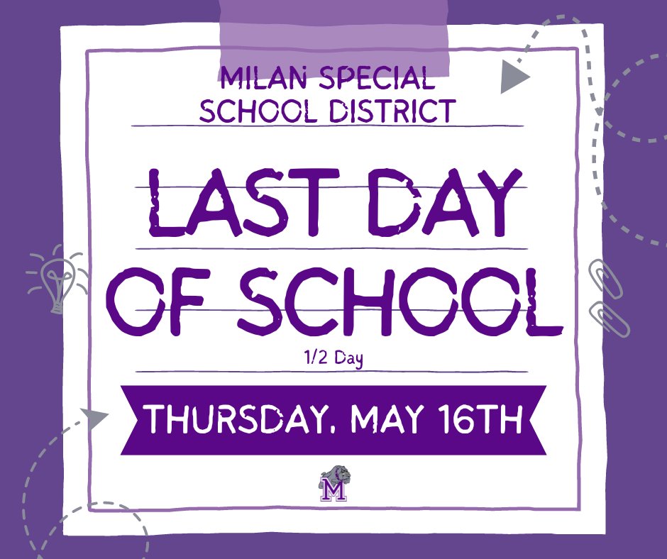 Milan Special School District's last day of school is Thursday, May 16th. This is a half day for students. #MilanLife #LastDayofSchool