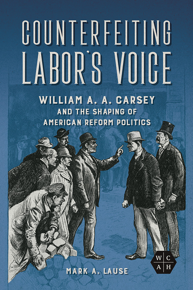 COUNTERFEITING LABOR'S VOICE takes readers inside the bare-knuckle era of Gilded Age politics. #newbook out now from @MLause_HistProf (@UCHistoryDept)! go.illinois.edu/s24lause #AmericanHistory #Biography #Politics #LaborStudies