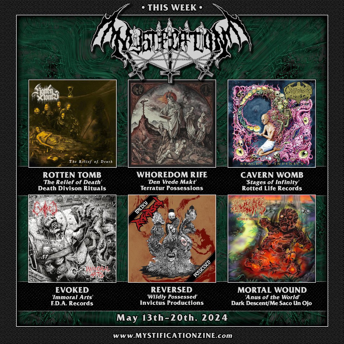 THIS WEEK: [May 13th-20th, 2024] on MystificationZine.com Upcoming Reviews for: ROTTEN TOMB, CAVERN WOMB, REVERSED, EVOKED, WHOREDOM RIFE, MORTAL WOUND, SOTHERION. Short Reviews 5/14 Thanks for reading.