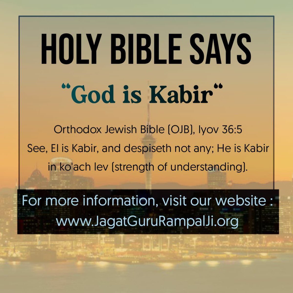 #GodMorningTuesday #TuesdayMotivation Holy Bible says 'God is Kabir' Orthodox Jewish Bible (OJB), Iyov 36:5 See, EI is Kabir, and despiseth not any; He is Kabir in ko'ach lev (strength of understanding). For more info visit our website Jagatgururampalji.org