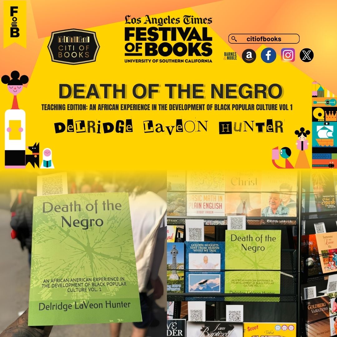 Delridge LaVeon Hunter’s book “Death of the Negro Teaching Edition: AN AFRICAN EXPERIENCE IN THE DEVELOPMENT OF BLACK POPULAR CULTURE VOL 1” was displayed at The Los Angeles Times Festival of Books at the University of Southern California ✨

#CitiofBooks #LATimesFestivalofBooks