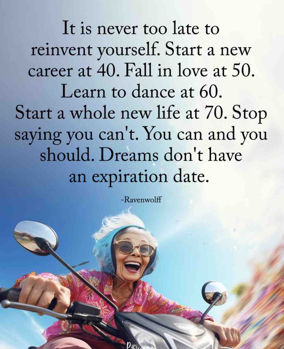 You’re not too old and it’s not too late.