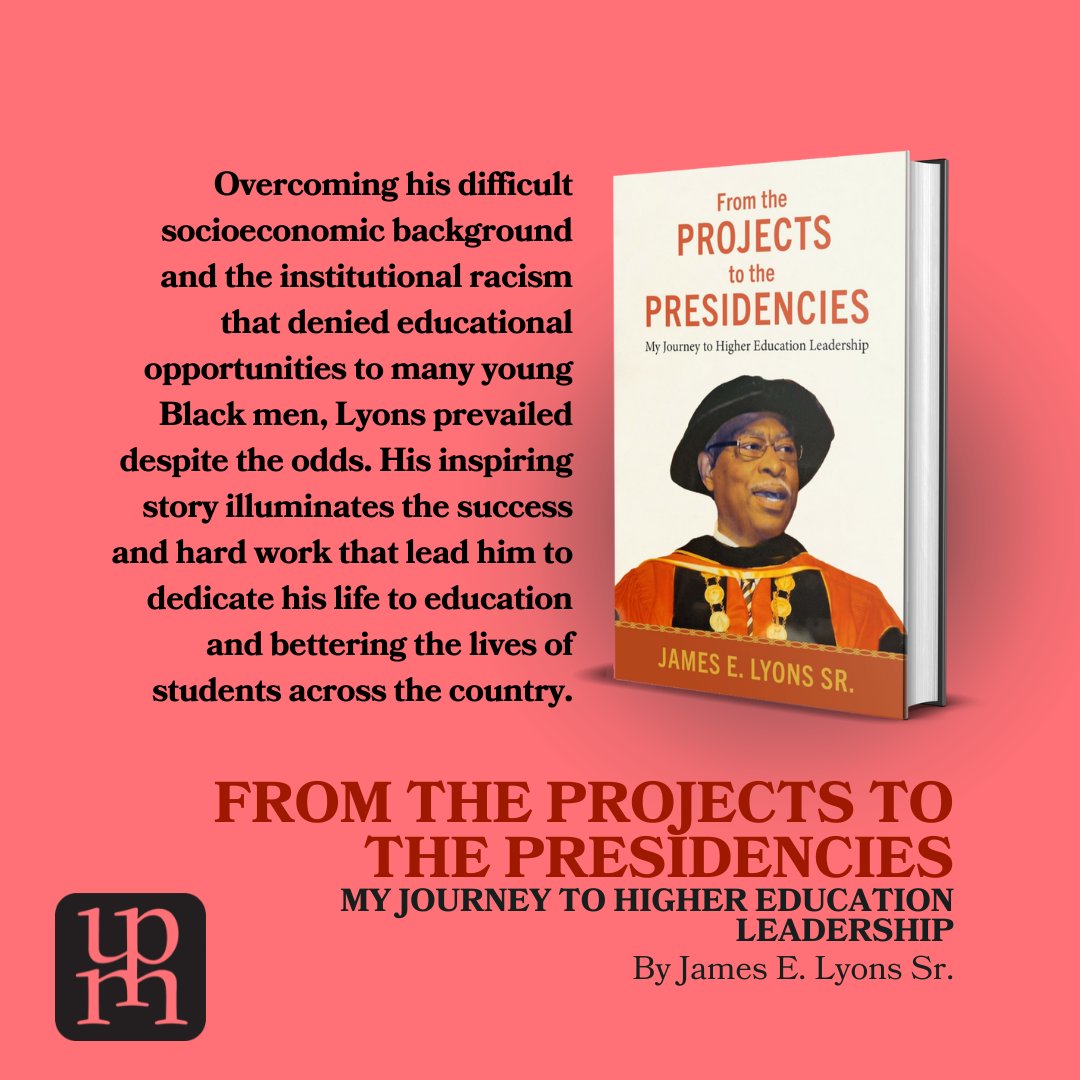 NewRelease: FROM THE PROJECTS TO THE PRESIDENCIES: MY JOURNEY TO HIGHER EDUCATION LEADERSHIP by James E. Lyons Sr. is the compelling story of a self-made, driven, and industrious higher education professional. ​upress.state.ms.us/Books/F/From-t… #ReadUP