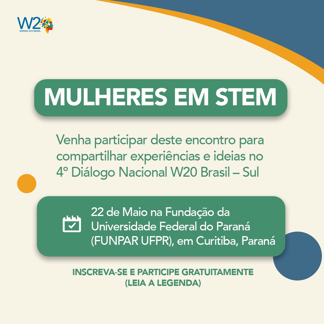 “Mulheres em STEM” é o tema do 4º Diálogo Nacional W20 Brasil – Edição Sul, que acontece no dia 22 de maio, das 13h às 18h, na Fundação da Universidade Federal do Paraná (FUNPAR - UFPR), em Curitiba, PR. Inscrições gratuitas em sympla.com.br/evento/dialogo…