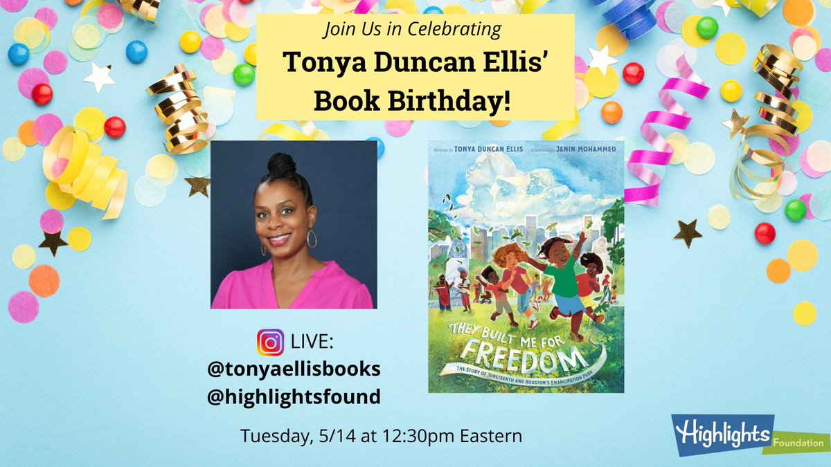 The Highlights Foundation (@highlightsfound) on Twitter photo Join us for a book birthday celebration in honor of <a href="/TonyaDEllis/">Tonya Duncan Ellis</a>' debut picture book, “They Built Me For Freedom. The story of Juneteenth and Houston’s Emancipation Park.”
🗓️TOMORROW, 05/14 @ 12:30pm ET on IG LIVE
Join us 💙🥳💚 Join us for a book birthday celebration in honor of <a href="/TonyaDEllis/">Tonya Duncan Ellis</a>' debut picture book, “They Built Me For Freedom. The story of Juneteenth and Houston’s Emancipation Park.”
🗓️TOMORROW, 05/14 @ 12:30pm ET on IG LIVE
Join us 💙🥳💚