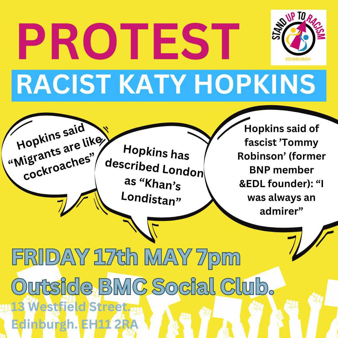 Protest racist Katie Hopkins! ⏰ 7pm THIS FRIDAY 📍 Outside the BMC club in Edinburgh. After the horrific terror attack at Manchester Arena in 2017, Katie Hopkins tweeted: 'we need a final solution' We must turn out and show that Edinburgh rejects Hopkin's vile racism ✊🏿✊🏾✊🏽