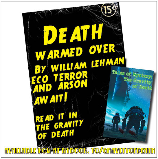 There's something most unusual about this investigator. Good job, because he has a most unusual case to take on. 

A dose of eco-terrorism. A dash of supernatural. And a story with bite. 

Death Warmed Over, by William Lehman. Read it in mybook.to/gravityofdeath