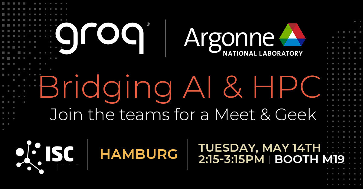 Don't miss our Meet & Geek with our partners from @argonne in booth M19 at #ISC24 tomorrow! Meet the team and learn about our latest work together leveraging the Groq LPU™ Inference Engine and its related systems.