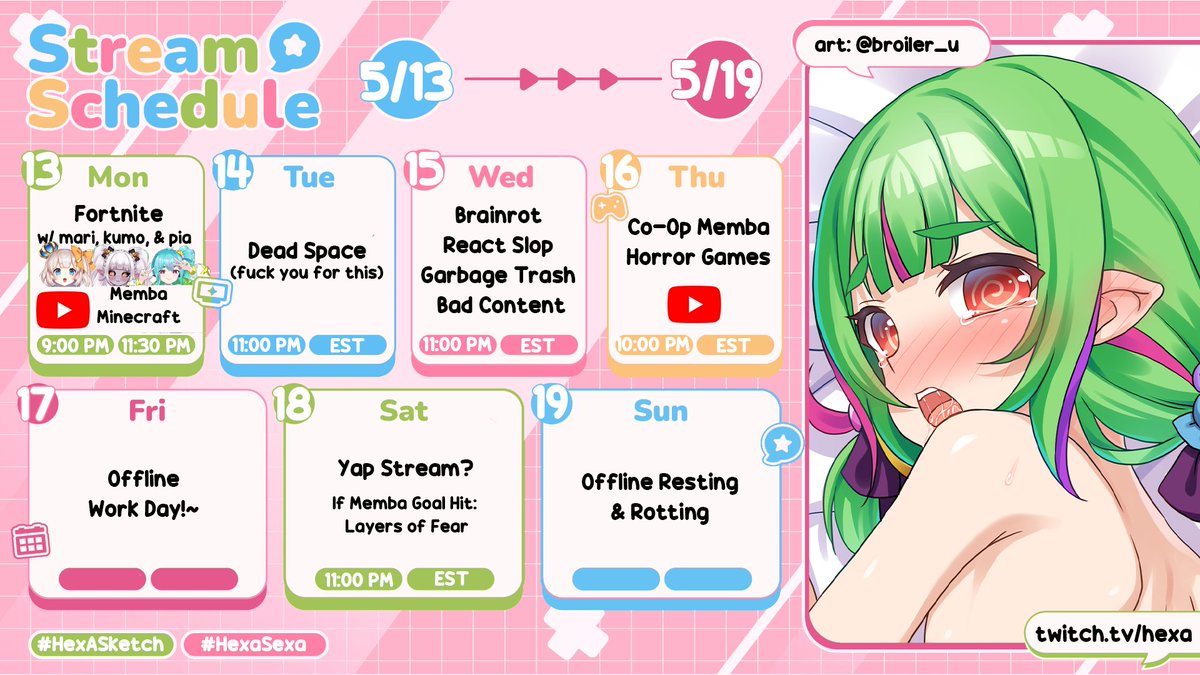🍬Stream Schedule 5/13 - 5/19🍬

Fartnite today with @kumogorogoro, @MARIMARI_EN, and @PiaPiUFO !!

After that, we play horror games and I try to recover from them with yap streams..

Two memba streams this week as well!

🍭twitch.tv/hexa🍭
🍭youtube.com/@HexaVT🍭