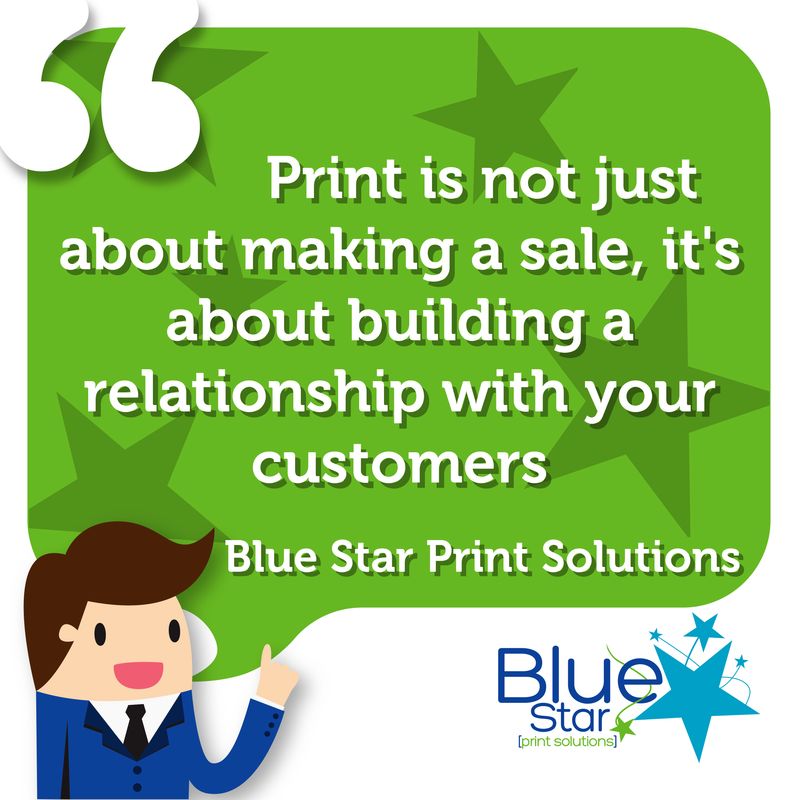 Print is not just about making a sale, it's about building a relationship with your customers - Blue Star Print Solutions

#Quote #BusinessQuote #InspirationalQuote #Printing #Print #PrintSolutions #PrintManagement #WeAreBlueStar #NotJustPrintOnPaper