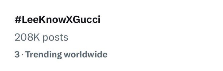 🌐Worldwide trending 

3. LeeKnowXGucci trending over 208k tweets [+1] 

LEE KNOW AT GUCCI LONDRA  
#LeeKnowXGucci #GucciCruise25 #GucciLondra #LeeKnow 
@Gucci @Stray_Kids