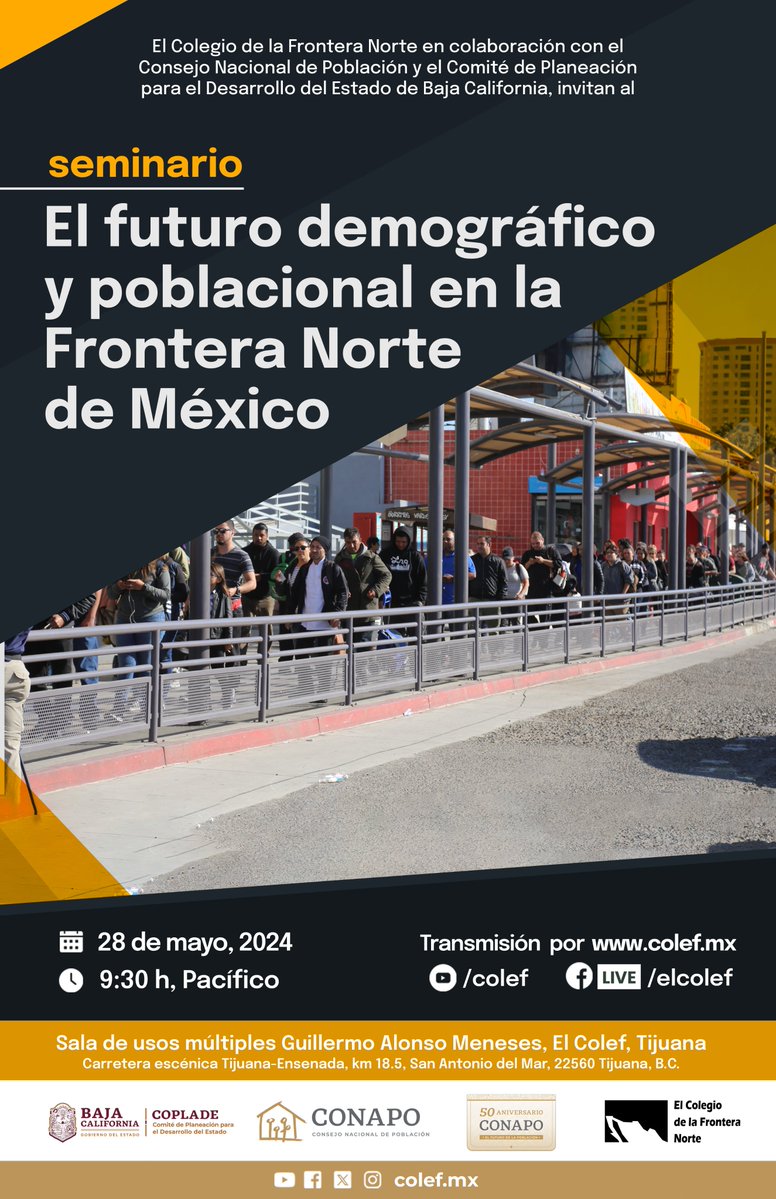 Te invitamos a participar en el #Seminario 'El futuro demográfico y poblacional en la Frontera Norte de México', organizado por #Conapo, @COPLADE_BC y @elcolef. 🗓️28 de mayo ⏰9:30 horas, pacífico 💻Transmisión #FacebookLive @elcolef ¡No te lo pierdas!