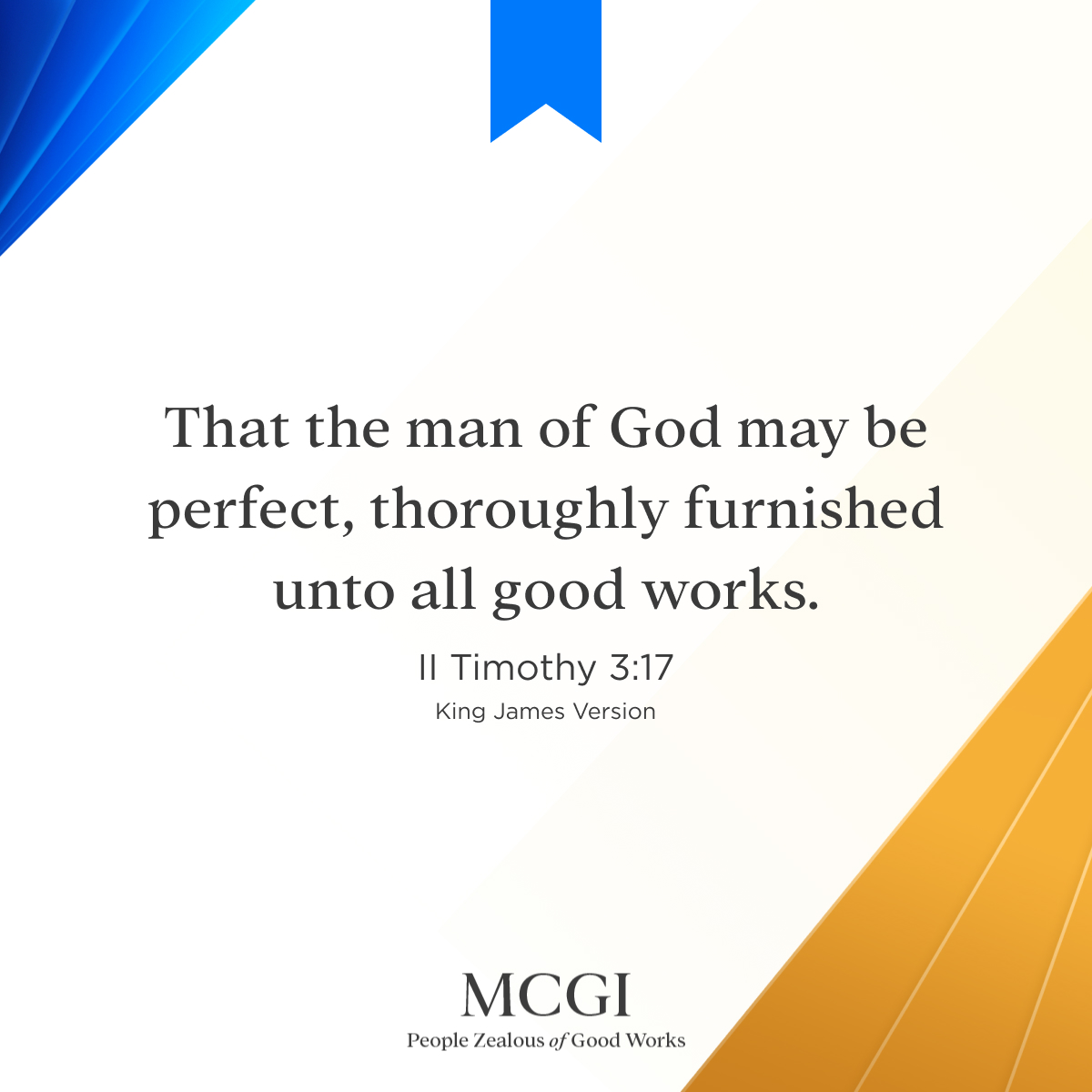 That the man of God may be perfect, thoroughly furnished unto all good works.

(2 Tim. 3:17, KJV)

#MCGIFaithHopeLove
#MCGICares