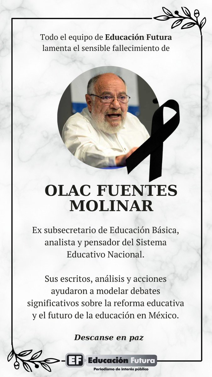 El equipo de Educación Futura lamenta profundamente el fallecimiento de Olac Fuentes Molinar, ex subsecretario de Educación Básica, gran analista y pensador del Sistema Educativo Nacional