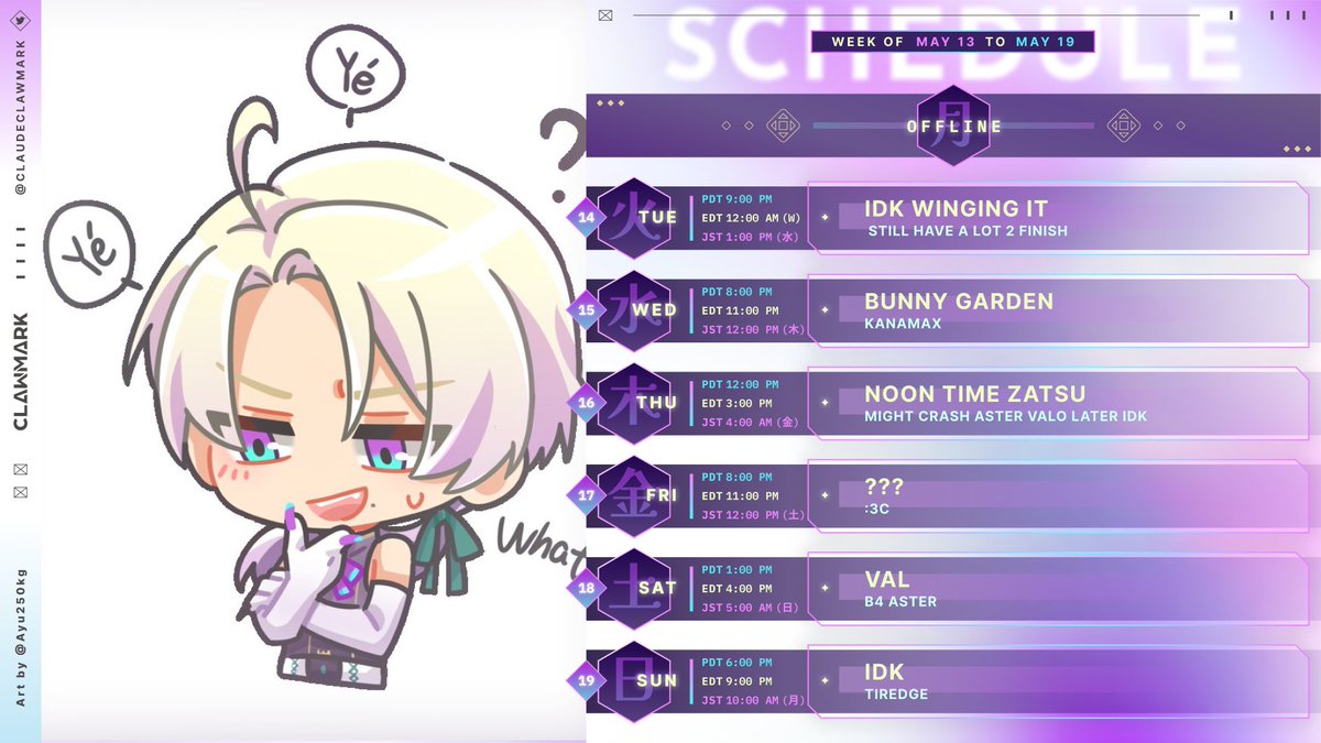 『weekly schedule🧤❔』
may 13 - may 19

LIVE: #CLAUDECAST
ASSETS:  #CLAWSSETS
ART: #PICLAWSSO
MEME: #CLAWMAO
CLIPS: #CLAUDEIN4K 
VOICEPACK: #CLAUDEKOE

art @/Ayu250kg