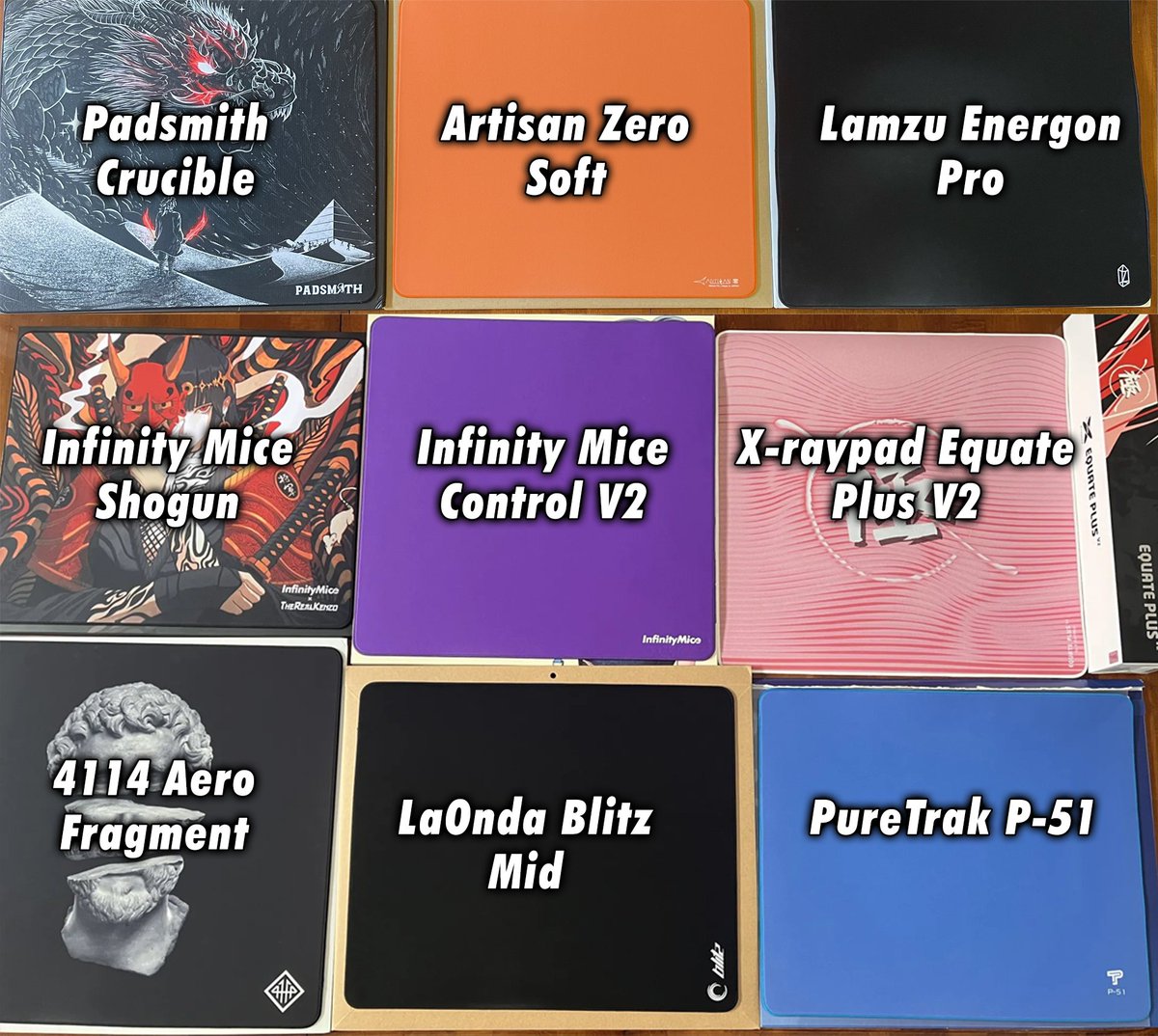 Updated mousepad tier list after 9 new additions:

S-Tier:
- Artisan Hayate Otsu XSoft / Soft
- Artisan Raiden XSoft
- Artisan Zero Orange Soft
- FreeFall SV Control+
- Infinite Control / V2
- Infinite Shogun
- Infinite Speed
- InfinityMice Vagabond
- Kurosun Ninja
- Lamzu…