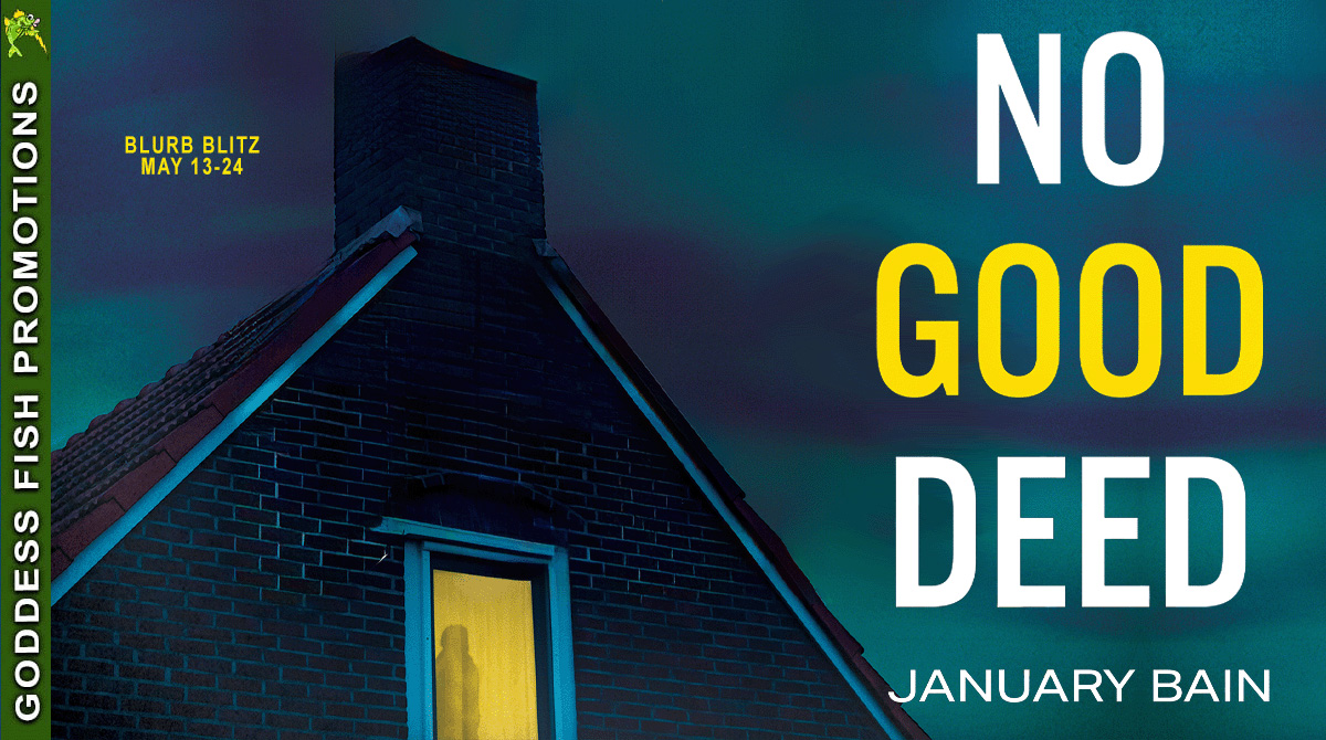 Excerpt & #giveaway: No Good Deed by January Bain @JanuaryBain
Tour by @GoddessFish
wp.me/pcesgx-nnB

#psychologicalthriller #thriller #bookblogger #blogger #blogging #bloggingcommunity #bookish #booktwt