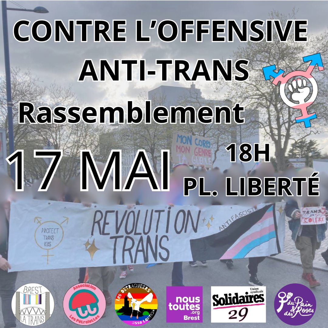 🏳️‍⚧️CONTRE L’OFFENSIVE ANTI-TRANS : 17 MAI - 18H PL. LIBERTÉ #Brest À la suite du mouvement contre l’offensive anti-trans du 5 mai (25 000 personnes, dans + de 50 villes en France) & à l’occasion de la Journée Internationale contre les LGBTI+phobies #ripostetrans @Pain_Et_Roses