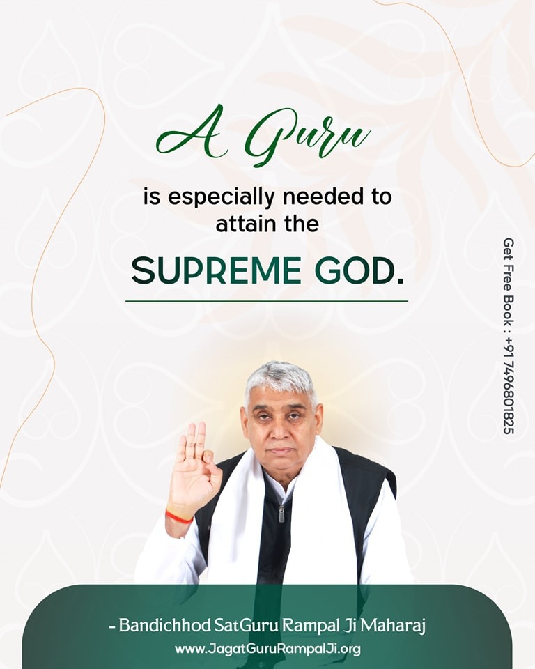 #GodMorningTuesday #SantRampalJiQuotes A Guru is especially needed to attain the SUPREME GOD.... Jagatgururampalji.org