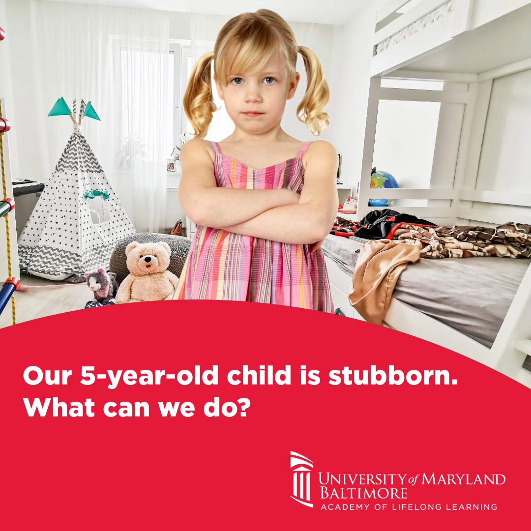 Stubborn child? Yes, it can happen. Experts from the UMB Academy of Lifelong Learning Parenting Forum are here to help give your child a nudge in the right direction. umaryland.edu/lifelong-learn…